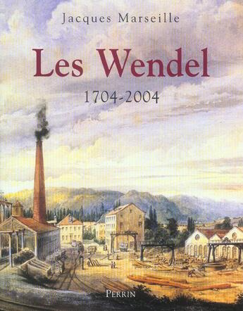 Couverture du livre « Les wendel 1704-2004 » de Jacques Marseille aux éditions Perrin