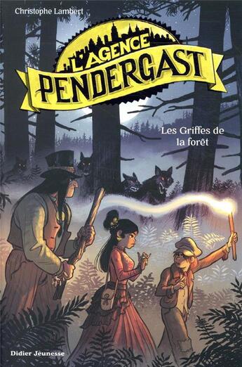 Couverture du livre « L'agence Pendergast : les griffes de la forêt » de Christophe Lambert et Florent Sacre aux éditions Didier Jeunesse