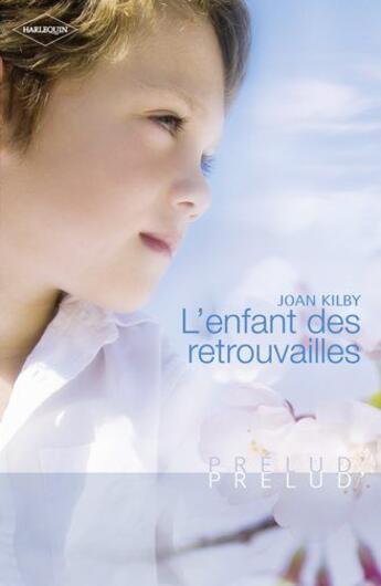 Couverture du livre « L'enfant des retrouvailles » de Joan Kilby aux éditions Harlequin