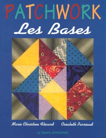 Couverture du livre « Patchwork Les Bases » de Flocard et Parriaud aux éditions Le Temps Apprivoise