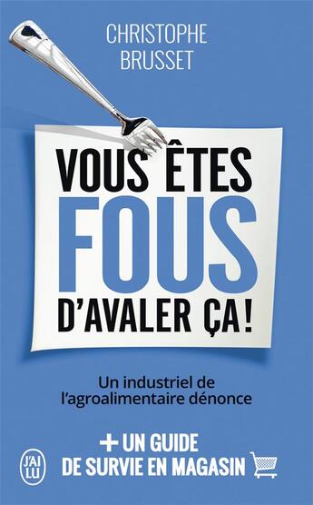 Couverture du livre « Vous êtes fous d'avaler ça » de Christophe Brusset aux éditions J'ai Lu