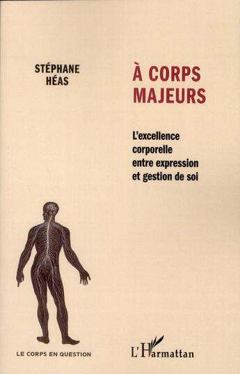 Couverture du livre « À corps majeurs ; l'excellence corporelle entre expression et gestion de soi » de Stephane Heas aux éditions L'harmattan