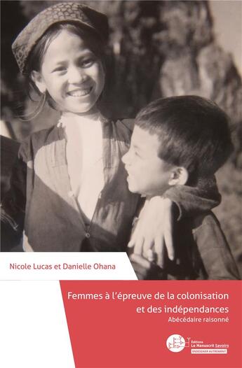 Couverture du livre « Femmes à l'épreuve de la colonisation et des indépendances : abécédaire raisonné » de Nicole Lucas et Danielle Ohana aux éditions Le Manuscrit