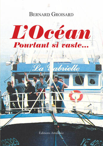 Couverture du livre « L'Océan, Pourtant si vaste ... » de Bernard Groisard aux éditions Amalthee