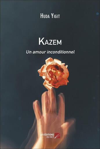 Couverture du livre « Kazem : un amour inconditionnel » de Huda Yigit aux éditions Editions Du Net