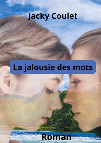 Couverture du livre « La Jalousie des mots » de Jacky Coulet aux éditions Books On Demand