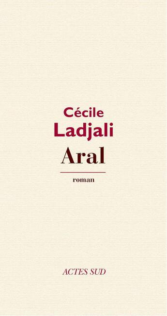 Couverture du livre « Aral » de Cecile Ladjali aux éditions Editions Actes Sud