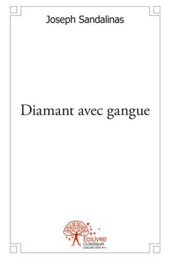 Couverture du livre « Diamant avec gangue - serignan du comtat » de Joseph Sandalinas aux éditions Edilivre