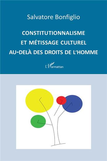 Couverture du livre « Constitutionnalisme et métissage culturel au-delà des droits de l'homme » de Salvatore Bonfiglio aux éditions L'harmattan