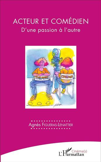 Couverture du livre « Acteur et comédien ; d'une passion à l'autre » de Agnes Figueras-Lenattier aux éditions L'harmattan