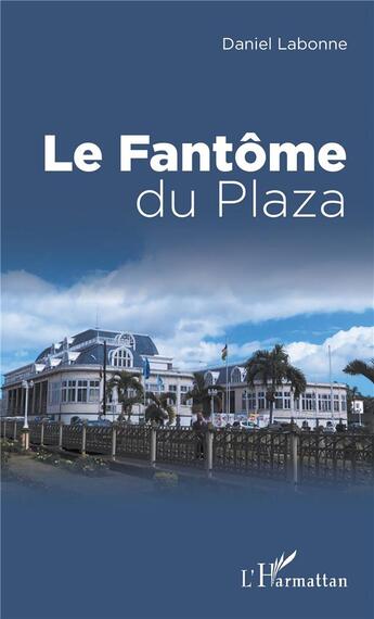 Couverture du livre « Le fantôme du Plaza » de Daniel Labonne aux éditions L'harmattan