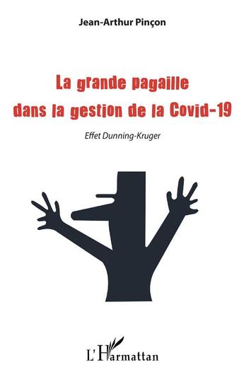 Couverture du livre « La grande pagaille dans la gestion de la covid-19 - effet dunning-kruger » de Jean-Arthur Pincon aux éditions L'harmattan