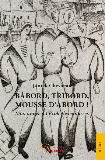 Couverture du livre « Babord, tribord, mousse d'abord ! mon année à l'Ecole des mousses » de Janick Chesneau aux éditions Jets D'encre