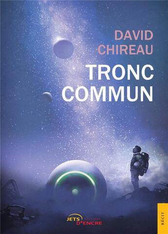 Couverture du livre « Tronc commun » de David Chireau aux éditions Jets D'encre