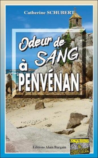 Couverture du livre « Odeur de sang à Penvénan » de Catherine Schubert aux éditions Bargain