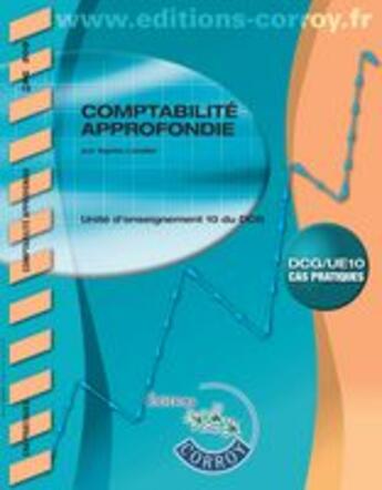 Couverture du livre « Comptabilité approfondie ; unité d'enseignement 10 du DCG ; énoncé (4 e édition) » de Agnes Lieutier aux éditions Corroy