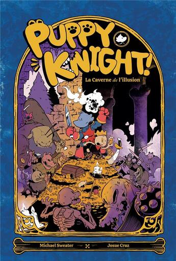 Couverture du livre « Puppy Knight ! la caverne de l'illusion » de Josue Cruz et Michael Sweater aux éditions Kinaye