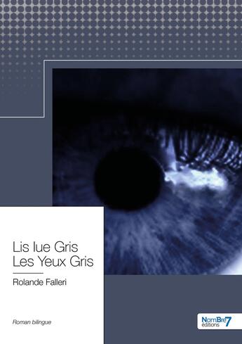 Couverture du livre « Lis lue gris - les yeux gris » de Rolande Falleri aux éditions Nombre 7