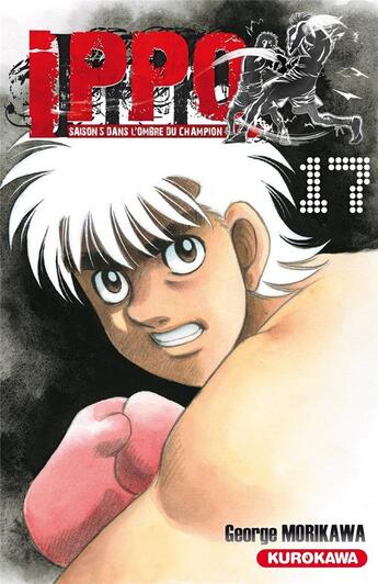 Couverture du livre « Ippo - saison 5 ; dans l'ombre du champion Tome 17 » de George Morikawa aux éditions Kurokawa