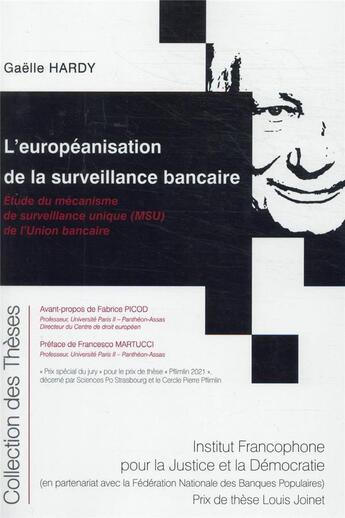 Couverture du livre « L'européanisation de la surveillance bancaire : étude du mécanisme de surveillance unique (MSU) de l'Union bancaire » de Gaelle Hardy aux éditions Ifjd