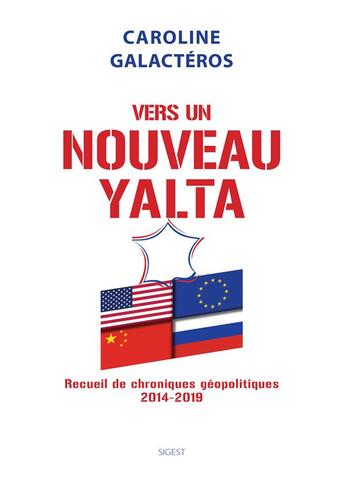 Couverture du livre « Vers un nouveau Yalta ; recueil de chroniques géopolitiques 2014-2019 » de Caroline Galacteros aux éditions Sigest