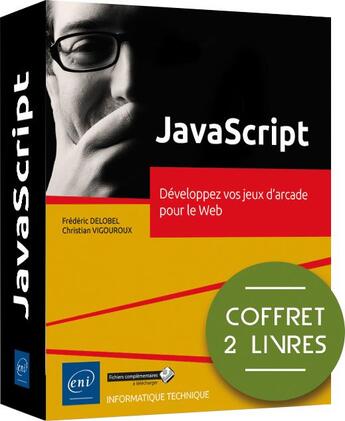 Couverture du livre « Javascript : développez vos jeux d'arcade pour le web ; niveau initié à confirmé » de Christian Vigouroux et Frederic Delobel aux éditions Eni