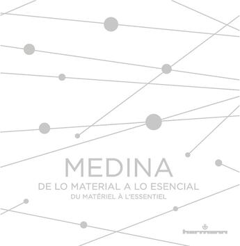 Couverture du livre « Medina ; de lo material a lo esencial ; du matériel à l'essentiel » de Belgica Rodriguez aux éditions Hermann