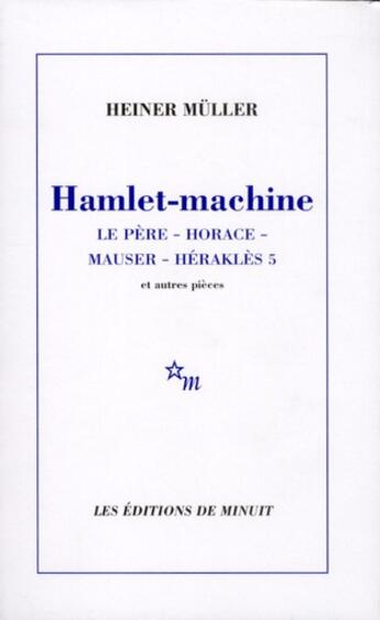 Couverture du livre « Hamlet-machine » de Heiner Muller aux éditions Minuit