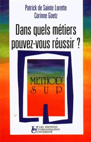 Couverture du livre « Dans quels metiers pouvez-vous reussir ? » de Sainte-Lorette/Goetz aux éditions Organisation