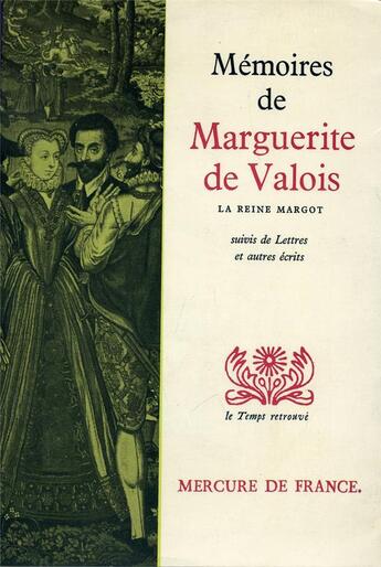 Couverture du livre « Memoires de marguerite de valois (la reine margot) / lettres et autres ecrits » de Marguerite De Valois aux éditions Mercure De France