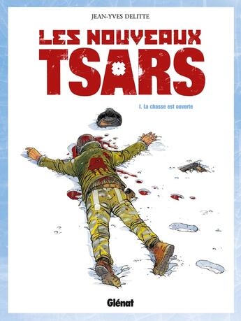 Couverture du livre « Les nouveaux tsars Tome 1 ; la chasse est ouverte » de Jean-Yves Delitte aux éditions Glenat