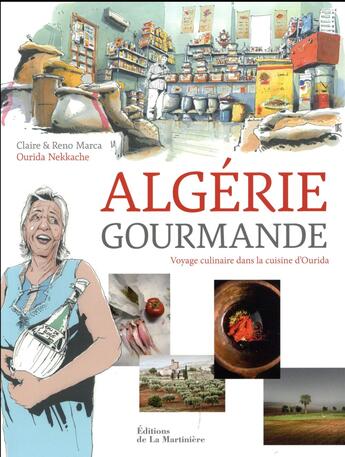 Couverture du livre « Algérie gourmande » de Ourida Nekkache et Claire Marca et Reno Marca aux éditions La Martiniere