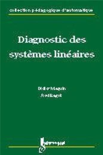 Couverture du livre « Diagnostic des systèmes linéaires » de José Ragot et Didier Maquin aux éditions Hermes Science Publications