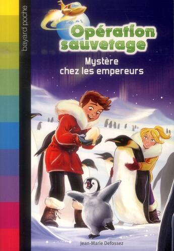 Couverture du livre « Opération sauvetage t.5 : mystère chez les empereurs » de Jean-Marie Defossez aux éditions Bayard Jeunesse