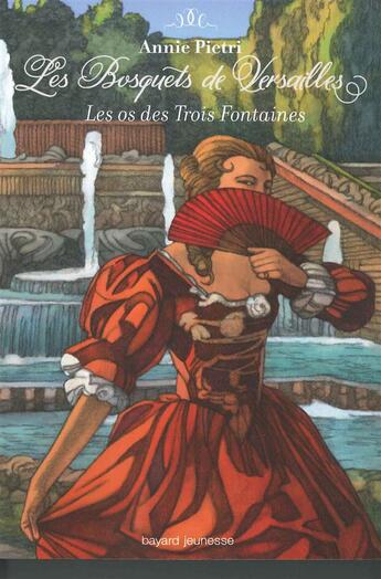 Couverture du livre « Les bosquets de Versailles t.3 ; les os des trois fontaines » de Annie Pietri aux éditions Bayard Jeunesse