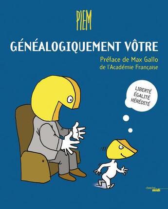 Couverture du livre « Généalogiquement vôtre ; liberté, égalité, hérédité » de Piem aux éditions Cherche Midi