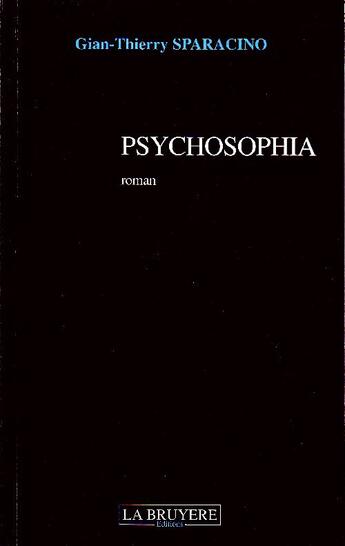 Couverture du livre « Psychosophia » de Gian-Thierry Sparacino aux éditions La Bruyere