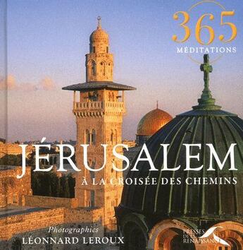 Couverture du livre « 365 méditations ; Jérusalem à la croisée des chemins » de Leonnard Leroux aux éditions Presses De La Renaissance