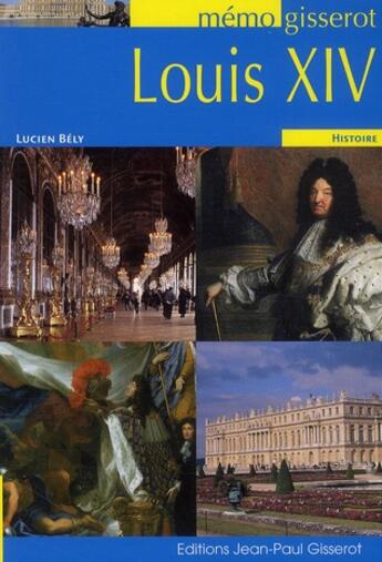Couverture du livre « Louis XIV » de Lucien Bely aux éditions Gisserot