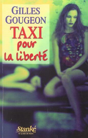 Couverture du livre « Taxi pour la liberte » de Gougeon Gilles aux éditions Stanke Alain