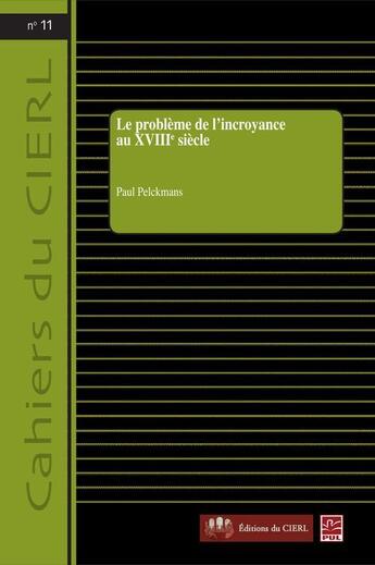 Couverture du livre « Le problème de l'incroyance au XVIII siècle » de Paul Pelckmans aux éditions Presses De L'universite De Laval