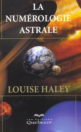 Couverture du livre « Le Numerologie Astrale » de Louise Haley aux éditions Quebecor