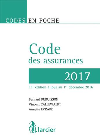 Couverture du livre « Code des assurances 2017 » de Vincent Callewaert et Bernard Dubuisson et Annette Evrard aux éditions Larcier