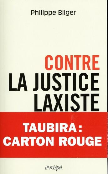 Couverture du livre « Contre la justice laxiste » de Philippe Bilger aux éditions Archipel