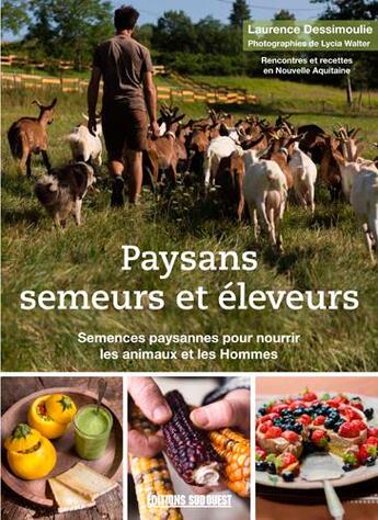 Couverture du livre « Paysans semeurs & éleveurs ; semences paysannes pour nourrir les animaux et les hommes » de Laurence Dessimoulie et Lycia Walter aux éditions Sud Ouest Editions