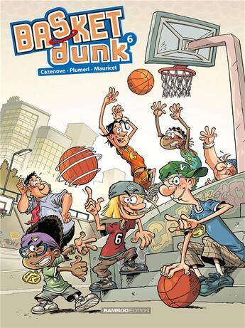 Couverture du livre « Basket dunk Tome 6 » de Christophe Cazenove et Arnaud Plumeri et Mauricet aux éditions Bamboo