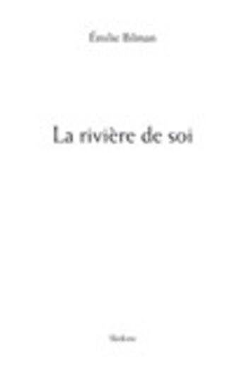 Couverture du livre « La rivière de soi » de Emilie Bilman aux éditions Slatkine