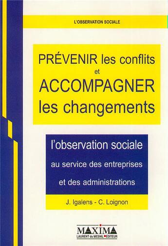 Couverture du livre « Prévenir les conflits et accompagner les changements » de Jacques Igalens et C. Loignon aux éditions Maxima