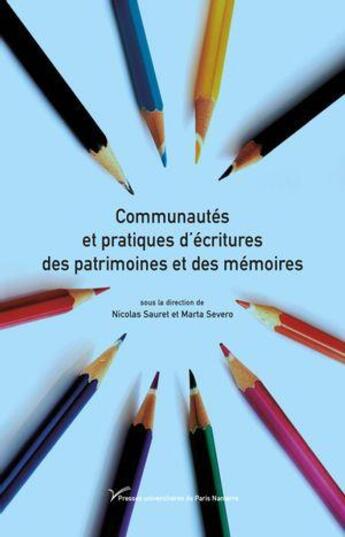 Couverture du livre « Communautés et pratiques d'écritures des patrimoines et des mémoires » de Marta Severo et Collectif et Nicolas Sauret aux éditions Pu De Paris Nanterre