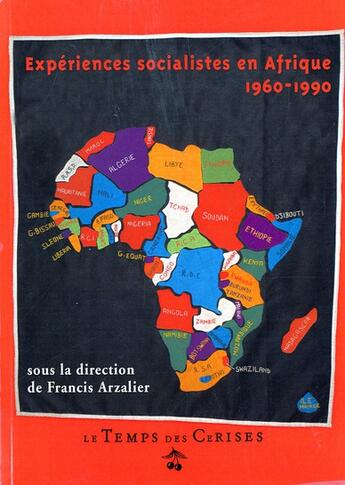 Couverture du livre « Expériences socialistes en Afrique ; 1960-1990 » de Francis Arzalier aux éditions Le Temps Des Cerises